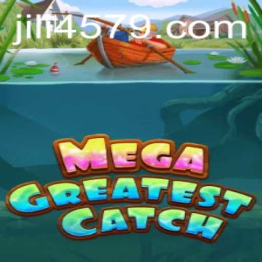 MegaGreatestCatch: Unveiling the Thrilling World of 4579.COM's Latest Game